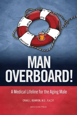 ¡Hombre al agua! Un salvavidas médico para el varón que envejece - Man Overboard!: A Medical Lifeline for the Aging Male