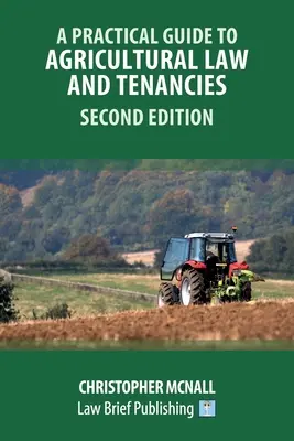 Guía práctica de derecho agrario y arrendamientos - Segunda edición - A Practical Guide to Agricultural Law and Tenancies - Second Edition