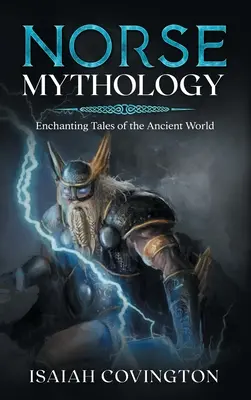 Mitología nórdica: Cuentos encantadores del mundo antiguo - Norse Mythology: Enchanting Tales of the Ancient World