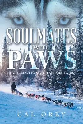 Almas gemelas con patas: Una colección de cuentos y colas - Soulmates with Paws: A Collection of Tales & Tails