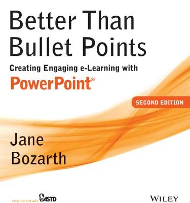 Better Than Bullet Points: Cómo crear un aprendizaje electrónico atractivo con PowerPoint - Better Than Bullet Points: Creating Engaging E-Learning with PowerPoint