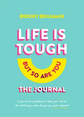 La vida es dura (pero tú también) el diario: Un cuaderno de trabajo personal para ayudarle a superar el reto cuando las cosas se ponen difíciles - Life Is Tough (But So Are You) the Journal: A Personal Workbook to Help You Rise to the Challenge When Things Go Pear-Shaped