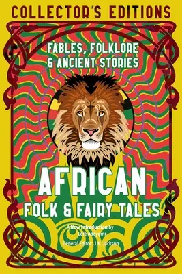 Cuentos populares y de hadas africanos: Sabiduría antigua, fábulas y folclore - African Folk & Fairy Tales: Ancient Wisdom, Fables & Folkore