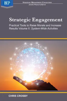 Compromiso estratégico: Herramientas prácticas para elevar la moral y aumentar los resultados: Volumen II Actividades para todo el sistema - Strategic Engagement: Practical Tools to Raise Morale and Increase Results: Volume II System-Wide Activities