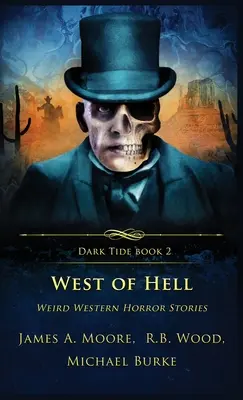 Al oeste del infierno: Relatos de terror del Oeste - West of Hell: Weird Western Horror Stories