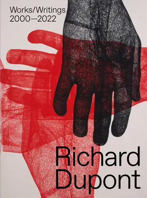 Richard Dupont: Obras/Escritos 2000-2022 - Richard Dupont: Works/Writings 2000-2022