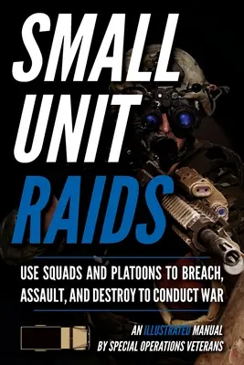 Incursiones de pequeñas unidades: Manual ilustrado - Small Unit Raids: An Illustrated Manual