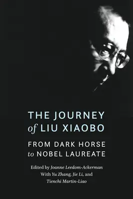 El viaje de Liu Xiaobo: De caballo negro a premio Nobel - The Journey of Liu Xiaobo: From Dark Horse to Nobel Laureate