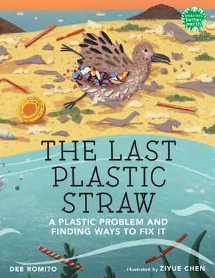 La última pajita de plástico: El problema del plástico y cómo solucionarlo - The Last Plastic Straw: A Plastic Problem and Finding Ways to Fix It
