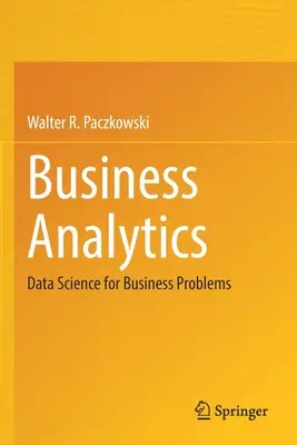 Business Analytics: Ciencia de datos para problemas empresariales - Business Analytics: Data Science for Business Problems