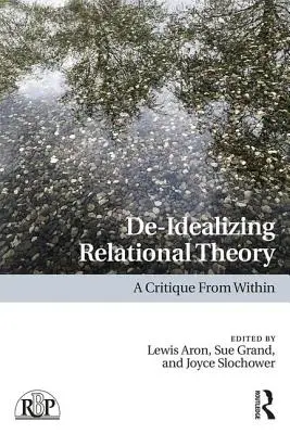 De-Idealizing Relational Theory: Una Crítica Desde Dentro - De-Idealizing Relational Theory: A Critique From Within