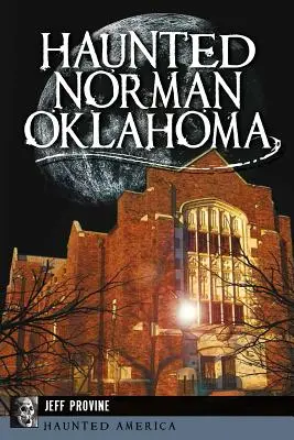 Norman, Oklahoma - Haunted Norman, Oklahoma