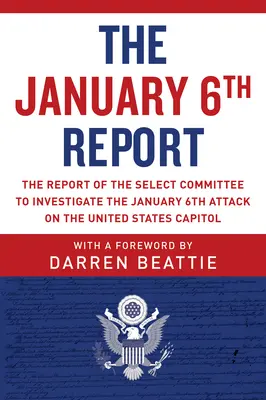 El Informe del 6 de enero: Informe del Comité Selecto para la Investigación del Atentado del 6 de enero contra el Capitolio de Estados Unidos - The January 6th Report: The Report of the Select Committee to Investigate the January 6th Attack on the United States Capitol
