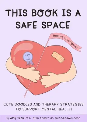 Este libro es un espacio seguro: Cute Doodles and Therapy Strategies to Support Self-Love and Wellbeing (Autoayuda para la ansiedad y la depresión) - This Book Is a Safe Space: Cute Doodles and Therapy Strategies to Support Self-Love and Wellbeing (Anxiety & Depression Self-Help)
