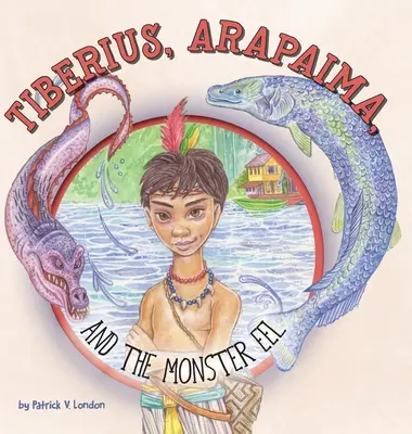 Tiberio, Arapaima y la anguila monstruosa - Tiberius, Arapaima, and the Monster Eel