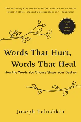 Palabras que hieren, palabras que curan, edición revisada: Cómo las palabras que eliges determinan tu destino - Words That Hurt, Words That Heal, Revised Edition: How the Words You Choose Shape Your Destiny