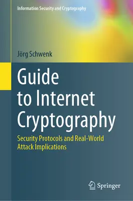 Guía de Criptografía en Internet: Protocolos de seguridad e implicaciones de los ataques en el mundo real - Guide to Internet Cryptography: Security Protocols and Real-World Attack Implications