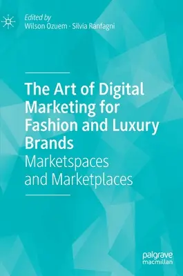 El arte del marketing digital para las marcas de moda y lujo: Marketspaces y Marketplaces - The Art of Digital Marketing for Fashion and Luxury Brands: Marketspaces and Marketplaces