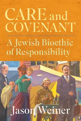 Cuidado y pacto: Una bioética judía de la responsabilidad - Care and Covenant: A Jewish Bioethic of Responsibility