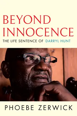 Más allá de la inocencia: La cadena perpetua de Darryl Hunt - Beyond Innocence: The Life Sentence of Darryl Hunt