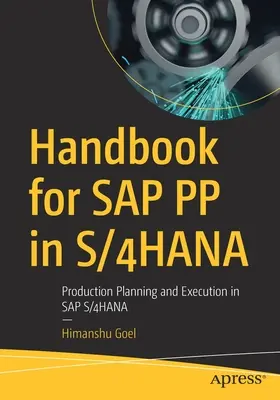 Manual para SAP Pp en S/4hana: Planificación y Ejecución de la Producción en SAP S/4hana - Handbook for SAP Pp in S/4hana: Production Planning and Execution in SAP S/4hana