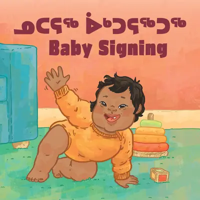 Baby Signing: Edición bilingüe en inuktitut e inglés - Baby Signing: Bilingual Inuktitut and English Edition