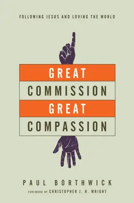 Gran comisión, gran compasión: Seguir a Jesús y amar al mundo - Great Commission, Great Compassion: Following Jesus and Loving the World