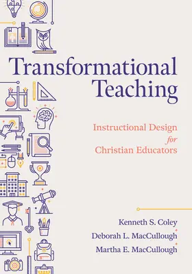 Enseñanza transformacional: Diseño instruccional para educadores cristianos - Transformational Teaching: Instructional Design for Christian Educators