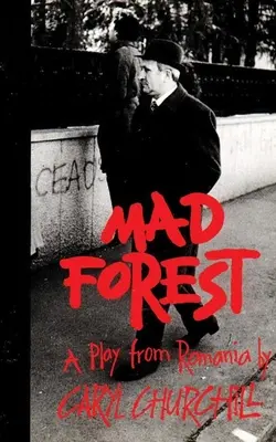 El bosque loco: Una obra rumana - Mad Forest: A Play from Romania