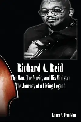 Richard A. Reid El hombre, la música y su ministerio - Richard A. Reid: The Man, The Music, and His Ministry