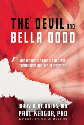 El diablo y Bella Dodd: La lucha de una mujer contra el comunismo y su redención - The Devil and Bella Dodd: One Woman's Struggle Against Communism and Her Redemption