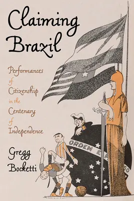 Reclamando Brasil: Representaciones de la ciudadanía en el Centenario de la Independencia - Claiming Brazil: Performances of Citizenship in the Centenary of Independence