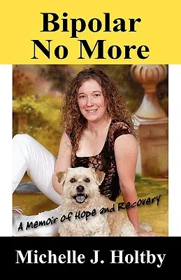 Bipolar No More: Memorias de esperanza y recuperación - Bipolar No More: A Memoir of Hope and Recovery