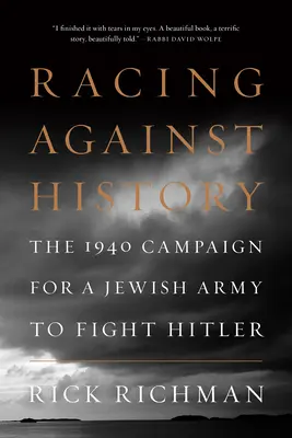 Carrera contra la Historia: La campaña de 1940 en favor de un ejército judío para luchar contra Hitler - Racing Against History: The 1940 Campaign for a Jewish Army to Fight Hitler