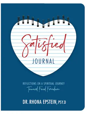 Diario Satisfecho: Reflexiones sobre un viaje espiritual hacia la libertad alimentaria - Satisfied Journal: Reflections on a Spiritual Journey Towards Food Freedom