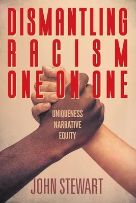 Desmontando el racismo de tú a tú: equidad narrativa de la singularidad - Dismantling Racism One On One: Uniqueness Narrative Equity