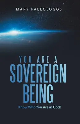 Eres un Ser Soberano: ¡Conoce Quién Eres en Dios! - You Are a Sovereign Being: Know Who You Are in God!