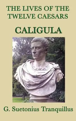 Vidas de los Doce Césares -Calígula- - The Lives of the Twelve Caesars -Caligula-