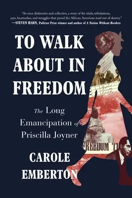 Caminar en libertad: La larga emancipación de Priscilla Joyner - To Walk about in Freedom: The Long Emancipation of Priscilla Joyner