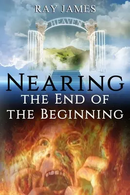 Se acerca el final del principio: ¿Son estos los últimos días? Una mirada al Calendario Profético de Dios - Nearing The End of the Beginning: Are these the last days? A look at God's Prophetic Calendar