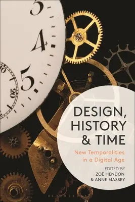 Diseño, Historia y Tiempo: Nuevas Temporalidades en la Era Digital - Design, History and Time: New Temporalities in a Digital Age