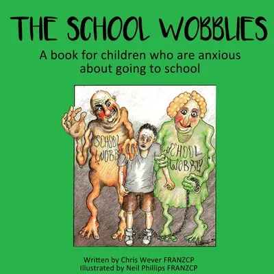 The School Wobblies: Un libro para niños ansiosos por ir al colegio - The School Wobblies: A book for children who are anxious about going to school