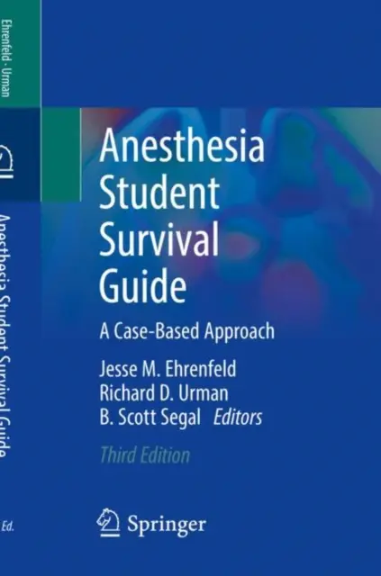 Guía de supervivencia para estudiantes de anestesia: Un enfoque basado en casos - Anesthesia Student Survival Guide: A Case-Based Approach
