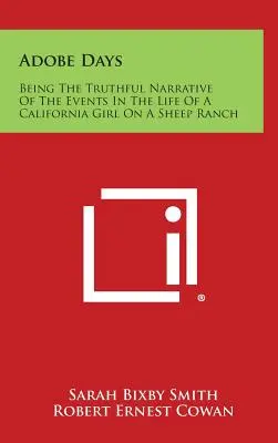 Adobe Days: Relato veraz de los acontecimientos de la vida de una chica californiana en un rancho de ovejas - Adobe Days: Being the Truthful Narrative of the Events in the Life of a California Girl on a Sheep Ranch