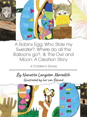 4 Cuentos infantiles: Un huevo de petirrojo, ¿Quién me ha robado el jersey?, ¿Adónde van todos los globos? y El búho y la luna: Un cuento sobre la creación - 4 Children's Stories: A Robins Egg, Who Stole my Sweater?, Where do all the Balloons go?, & The Owl and Moon: A Creation Story