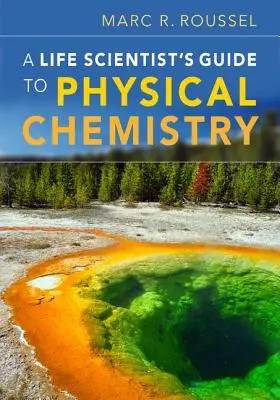 Guía de Química Física para Científicos de la Vida - A Life Scientist's Guide to Physical Chemistry