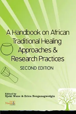 A Handbook on African Traditional Healing Approaches & Research Practices (Manual sobre enfoques curativos tradicionales y prácticas de investigación en África) - A Handbook on African Traditional Healing Approaches & Research Practices