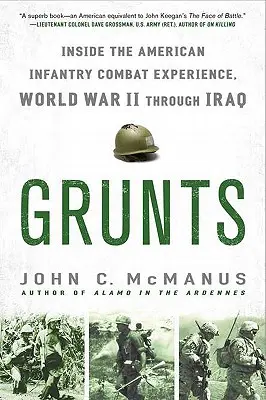 Grunts: Inside the American Infantry Combat Experience, World War II Through Iraq (La experiencia de combate de la infantería estadounidense desde la Segunda Guerra Mundial hasta Irak) - Grunts: Inside the American Infantry Combat Experience, World War II Through Iraq