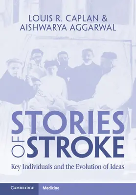 Historias de ictus: Personas clave y evolución de las ideas - Stories of Stroke: Key Individuals and the Evolution of Ideas