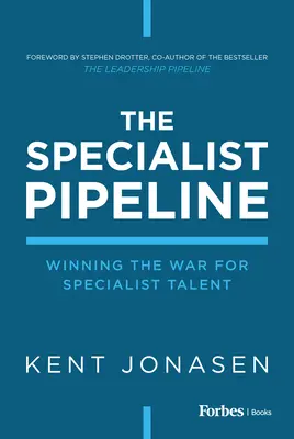 El proceso de especialización: Ganar la guerra por el talento especializado - The Specialist Pipeline: Winning the War for Specialist Talent